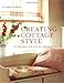 Creating Cottage Style: Stylish Ideas And Step-by-step Projects by Katherine Sorrell