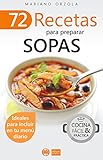 72 RECETAS PARA PREPARAR SOPAS: Ideales para incluir en tu menú diario (Colección Cocina Fácil & Práctica nº 33) (Spanish Edition)