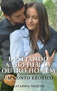 Livro Desejando a esposa de outro homem: Contos Eróticos para Mulheres Adultas