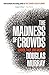 The Madness of Crowds: Gender, Race and Identity by Douglas Murray