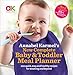 Annabel Karmel's New Complete Baby & Toddler Meal Planner: 200 Quick, Easy and Healthy Recipes for Your Baby (Ebury Press) (Hardback) - Common by 