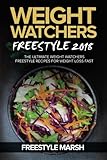 Weight Watchers Freestyle 2018: The Ultimate Weight Watchers Freestyle Recipes for Weight Loss Fast
