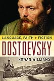 Dostoevsky: Language, Faith, and Fiction (The Making of the Christian Imagination) by Rowan Williams