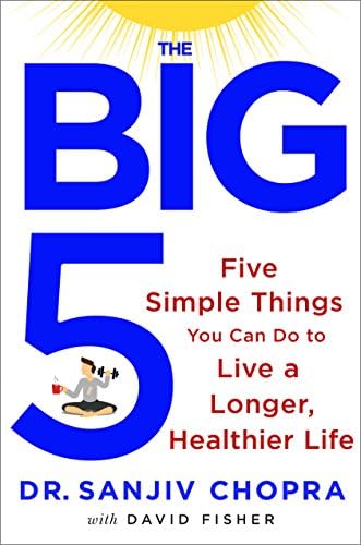 The Big Five: Five Simple Things You Can Do to Live a Longer, Healthier Life