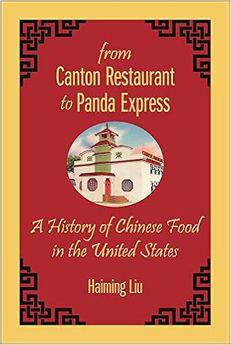 From Canton Restaurant to Panda Express: A History of Chinese Food in the United States (Asian American Studies Today), by Haiming Liu From Canton Restaurant to Panda Express: A History of Chinese Food in the United States (Asian American Studies Today), by Haiming Liu