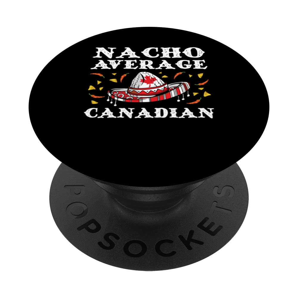Nacho Average Canadian Canada Day Special Canadian PopSockets Swappable PopGrip
