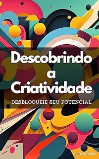 Livro Descobrindo a Criatividade: Desbloqueie seu Potencial