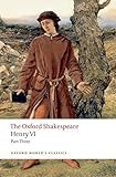 Henry VI, Part III: The Oxford Shakespeare
