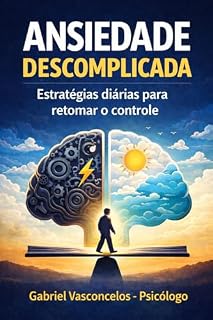 Livro Ansiedade Descomplicada: Estratégias Diárias para Retomar o Controle (Saúde mental descomplicada)
