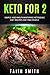 Keto for 2: Simple and Mouthwatering Ketogenic Diet Recipes For Two People by Faith Smith
