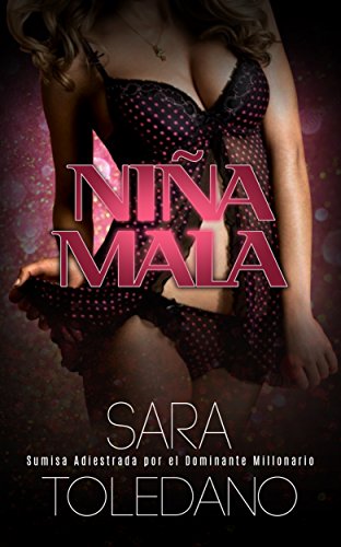 Niña Mala: Sumisa Adiestrada por el Dominante Millonario (Novela Erótica y BDSM) (Spanish Edition)