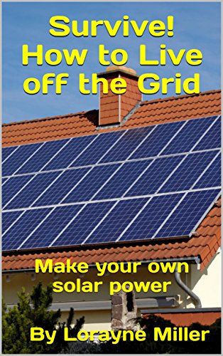 [Best] Survive! How to Live off the Grid : Make your own solar power PPT