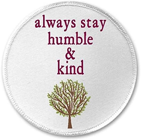 Always Stay Humble And Kind - 3" Sew/Iron On Patch Life Quote Positivity