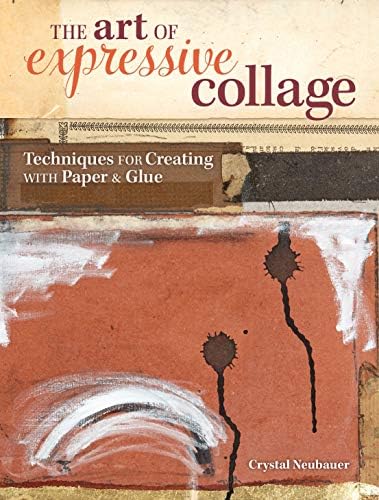 The Art of Expressive Collage: Techniques for Creating with Paper and Glue