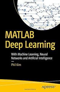 MATLAB Deep Learning: With Machine Learning,Neural Networks and Artificial Intelligence-finelybook