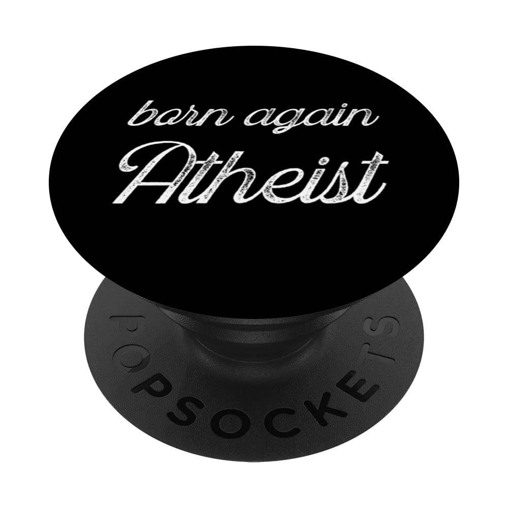 Born Again Atheist. A funny atheist, anti religion PopSockets Swappable PopGrip