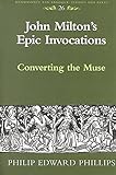 John Milton's Epic Invocations: Converting the Muse (Renaissance and Baroque) by 