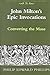 John Milton's Epic Invocations: Converting the Muse (Renaissance and Baroque) by 