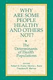 Why Are Some People Healthy and Others Not? : The Determinants of Health Populations, , 0202304906