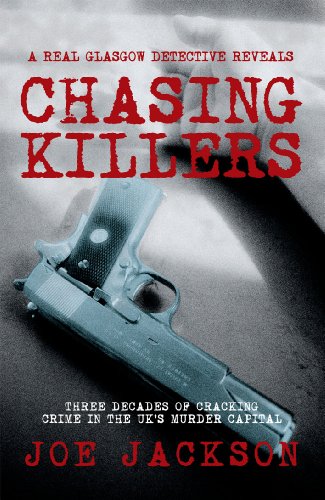 Chasing Killers: Three Decades of Cracking Crime in the UK's Murder Capital by Joe Jackson