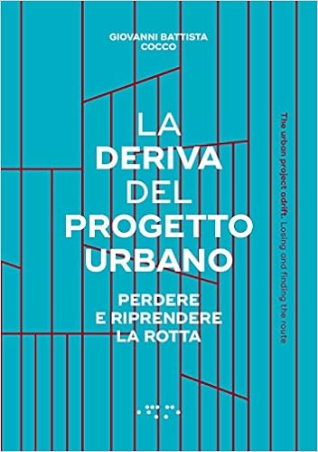La Deriva Del Progetto Urbano Perdere E Riprendere La Rotta Ediz Italiana E Inglese Amazon Com Books