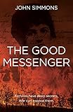 The Good Messenger: A beautifully written story of love, loyalty and deception by