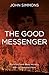 The Good Messenger: A beautifully written story of love, loyalty and deception by