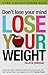 Don't Lose Your Mind, Lose Your Weight