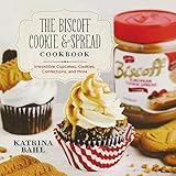 The Biscoff Cookie & Spread Cookbook: Irresistible Cupcakes, Cookies, Confections, and More by Katrina Bahl