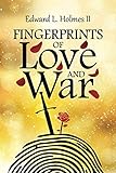 Fingerprints of Love and War by Edward L Holmes II