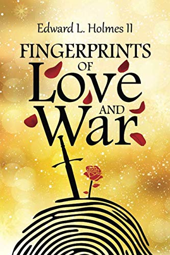 Fingerprints of Love and War by Edward L Holmes II