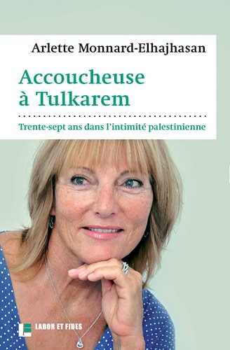 Accoucheuse à Tulkarem: trente-sept ans dans l'intimité palestinienne
