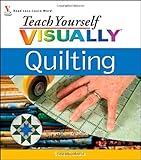 Teach Yourself VISUALLY Quilting by Sonja Hakala