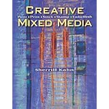 Creative Mixed Media: Paint Print Stitch Stamp Embellish