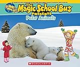 Magic School Bus Presents: Polar Animals: A Nonfiction Companion to the Original Magic School Bus Series