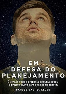 Livro Em Defesa do Planejamento: É Verdade Que A Proposta Evolutiva Jogou O Projeto Divino Para Debaixo do Tapete?