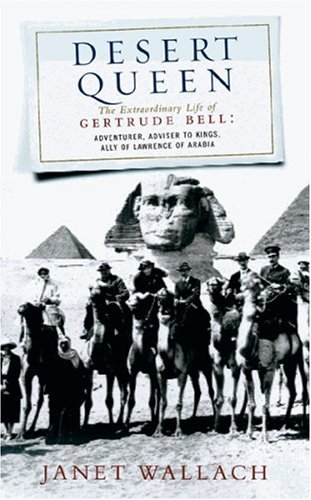 "Desert Queen - The Extraordinary Life of Gertrude Bell, Adventurer, Adviser to Kings, Ally of Lawrence of Arabia (Phoenix Giants)" av Janet Wallach