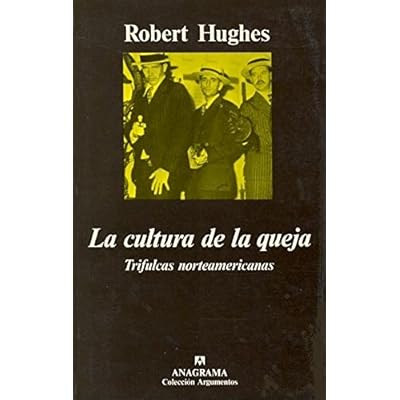 La cultura de la queja (Argumentos) La cultura de la queja (Argumentos)