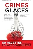 Crimes glacés, 50 recettes inspirées des polars scandinaves by 