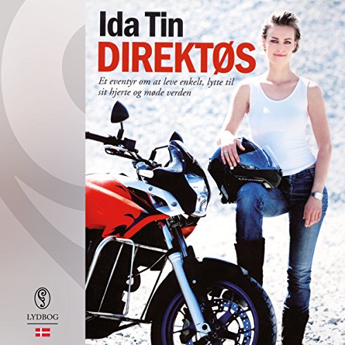 Direktøs: Et eventyr om at leve enkelt, lytte til sit hjerte og møde verden (Danish Edition) by Ida Tin