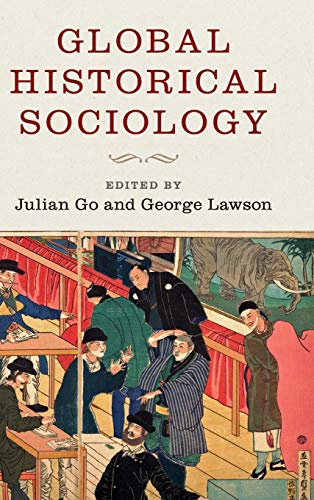 Global Historical Sociology by Julian Go (Hardcover) (2017) (New)