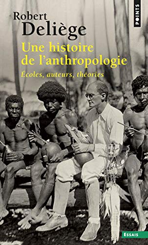 Une Histoire de L'Anthropologie. Ecoles, Auteurs, Th'ories (French Edition) by Robert Deli'ge
