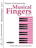 Musical Fingers, Book 3 (Frances Clark Library for Piano Students)