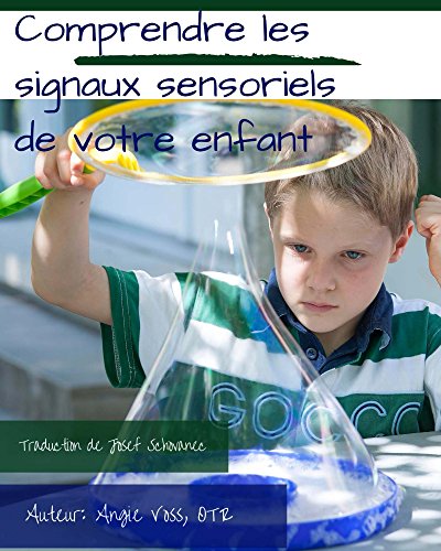 Comprendre les signaux sensoriels de votre enfant (French Edition) by Angie Voss OTR