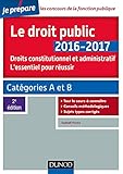 Image de Le droit public 2016-2017 - 2e éd. - L'essentiel pour réussir: Catégories A et B