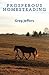 Prosperous Homesteading by Greg Jeffers