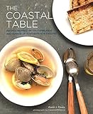 The Coastal Table: Recipes Inspired by the Farmlands and Seaside of Southern New England by 