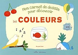Mon carnet de dessin pour découvrir les couleurs