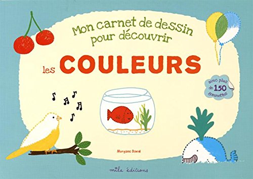 Mon carnet de dessin pour découvrir les couleurs