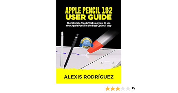 Amazon Com Apple Pencil 1 2 User Guide The Ultimate Tips And Tricks On How To Use Your Apple Pencil In Best Optimal Way Ebook Rodriguez Alexis Kindle Store